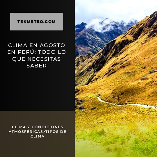 Clima en agosto en Perú: todo lo que necesitas saber