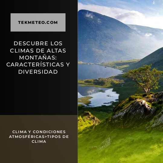 Descubre los climas de altas montañas: características y diversidad