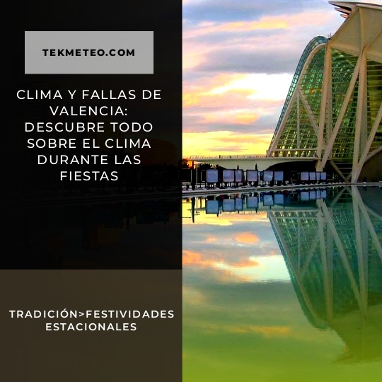 Clima y Fallas de Valencia: Descubre todo sobre el clima durante las fiestas