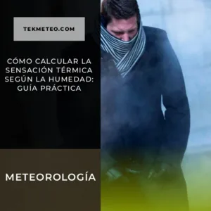 Cómo calcular la sensación térmica según la humedad: Guía práctica