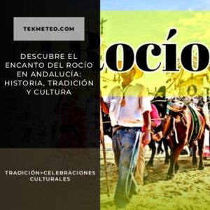 Descubre el encanto del Rocío en Andalucía: historia