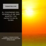 El fenómeno del veranillo de San Martín y su impacto en el clima