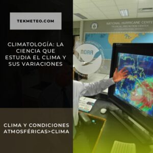 Climatología: La Ciencia que Estudia el Clima y sus Variaciones