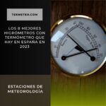 Los 8 mejores higrómetros con termómetro que hay en España en 2023