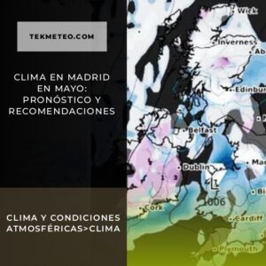 Clima en Madrid en mayo: pronóstico y recomendaciones