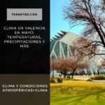 Clima en Valencia en mayo: temperaturas, precipitaciones y más