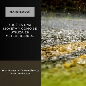 ¿Qué es una isoyeta y cómo se utiliza en meteorología?